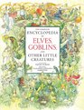 The Complete Encyclopedia of Elves Goblins And Other Little Creatures