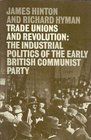 Trade Unions and Revolution The Industrial Politics of the Early British Communist Party