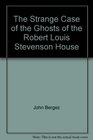 The Strange Case of the Ghosts of the Robert Louis Stevenson House