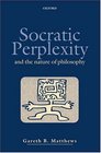 Socratic Perplexity And the Nature of Philosophy