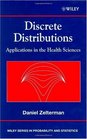 Discrete Distributions Applications in the Health Sciences