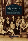 MARSHALL COUNTY Chesley Thorne Smith Col  Images of America