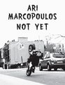 Ari Marcopoulos Not Yet