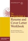 Physicians' Resume and Cover Letter Workbook Tips and Techniques for a Dynamic Career Presentation
