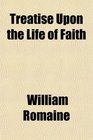 Treatise Upon the Life of Faith