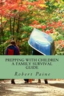 Prepping with Children A Family Survival Guide