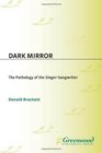 Dark Mirror The Pathology of the SingerSongwriter