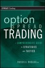 Option Spread Trading: A Comprehensive Guide to Strategies and Tactics (Wiley Trading)