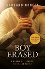 Boy Erased A Memoir of Identity Faith and Family