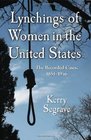 Lynchings of Women in the United States The Recorded Cases 18511946
