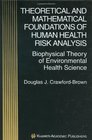 Theoretical and Mathematical Foundations of Human Health Risk Analysis Biophysical Theory of Environmental Health Science