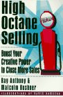 High Octane Selling Boost Your Creative Power to Close More Sales