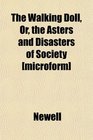 The Walking Doll Or the Asters and Disasters of Society