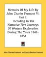 Memoirs Of My Life By John Charles Fremont V1 Part 2 Including In The Narrative Five Journeys Of Western Exploration During The Years 18421854