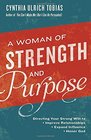 A Woman of Strength and Purpose Directing Your Strong Will to Improve Relationships Expand Influence and Honor God
