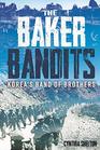 The Baker Bandits Korea's Band of Brothers