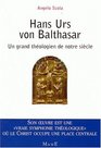 Hans Urs von Balthasar Un grand thologien de notre sicle