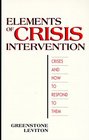 Elements of Crisis Intervention Crises  How to Respond to Them