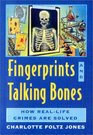 Fingerprints and Talking Bones How Real Life Crimes Are Solved