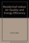 Residential Indoor Air Quality and Energy Efficiency