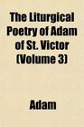 The Liturgical Poetry of Adam of St Victor