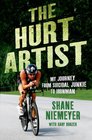 The Hurt Artist My Journey from Suicidal Junkie to Ironman
