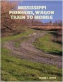Mississippi Pioneers Wagon Train To Mobile