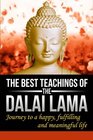 The Best Teachings Of The Dalai Lama Journey To A Happy Fulfilling  Meaningful Life