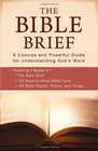 The Bible Brief A Concise and Powerful Guide for Understanding Gods Word