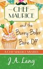 Chef Maurice and the BunnyBoiler Bake Off