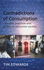Contradictions of Consumption Concepts Practices and Politics in Consumer Society