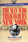 The Man Who Tried to Burn New York