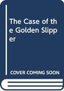 The Case of the Golden Slipper
