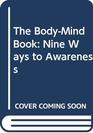 The BodyMind Book Nine Ways to Awareness