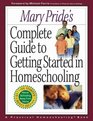 Mary Pride's Complete Guide to Getting Started in Homeschooling
