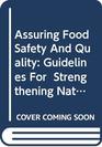 Assuring Food Safety and Quality Guidelines for Strengthening National Food Control Systems