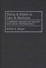 Dying and Death in Law and Medicine A Forensic Primer for Health and Legal Professionals