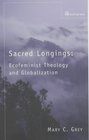 Sacred Longings Ecofeminist Theology and Globalisation