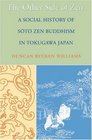 The Other Side of Zen A Social History of Soto Zen Buddhism in Tokugawa Japan
