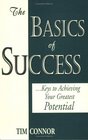 The Basics of Success Keys to Achieving Your Greatest Potential