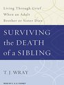 Surviving the Death of a Sibling: Living Through Grief When an Adult Brother or Sister Dies