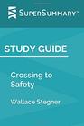Study Guide Crossing to Safety by Wallace Stegner