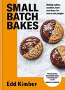 Small Batch Bakes Baking cakes cookies bars and buns for one to six people