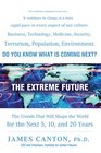 The Extreme Future The Top Trends That Will Reshape the World for the Next 5 10 and 20 Years