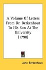 A Volume Of Letters From Dr Berkenhout To His Son At The University