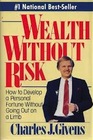 Wealth without Risk How to Develop a Personal Fortune Without Going Out on a Limb