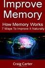 Improve Memory How Memory Works And 7 Ways To Improve It Naturally