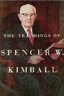 The Teachings of Spencer W Kimball