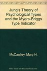 Jung's Theory of Psychological Types and the Myers Briggs Type Indicator
