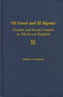 Of Good and Ill Repute Gender and Social Control in Medieval England
